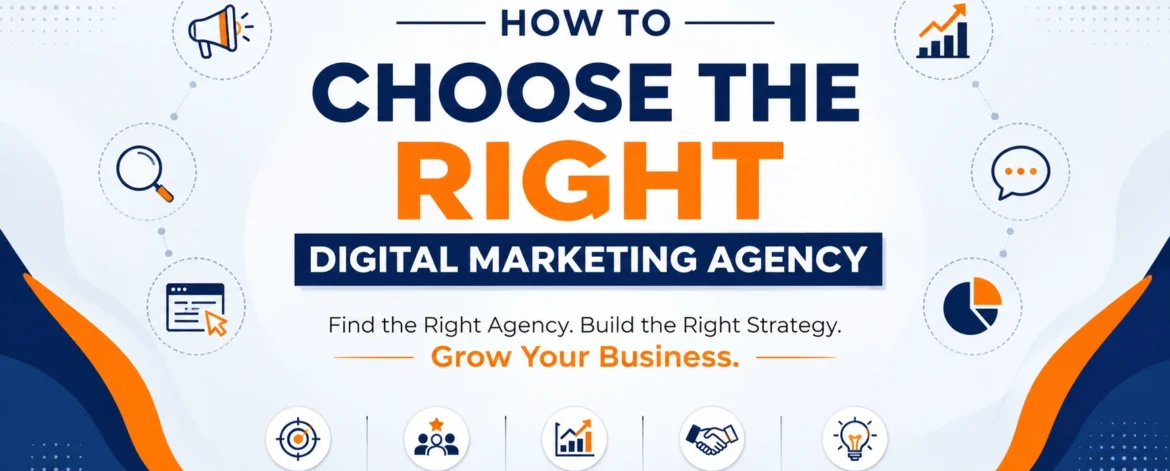 how to choose "How to Choose the Right Digital Marketing Agency" centered on a clean blue and orange background, featuring digital marketing icons, growth charts, analytics, search, communication, and partnership graphics.
