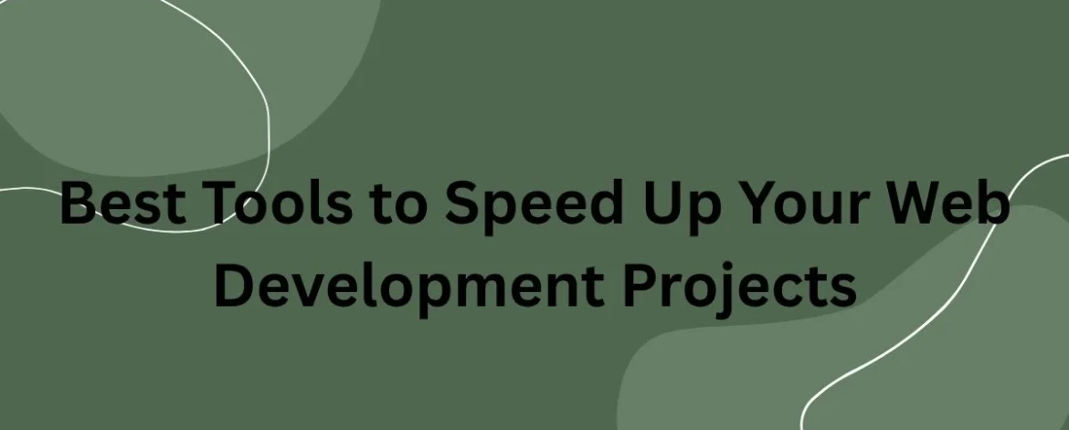 Best-Tools-to-Speed-Up-Your-Web-Development-Projects