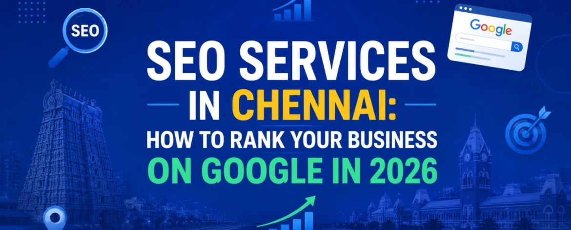SEO Services in Chennai How to Rank Your Business on Google in 2026 SEO-Services-in-Chennai-How-to-Rank-Your-Business-on-Google-in-2026.