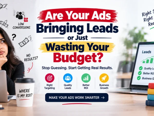 ADS Are Your Ads Bringing Leads or Just Wasting Your Budget? – a digital advertising graphic comparing wasted ad spend and low conversions with quality leads, better ROI, and business growth.
